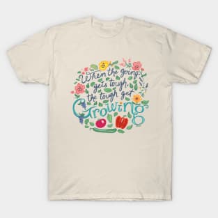 The Tough Get Growing T-Shirt